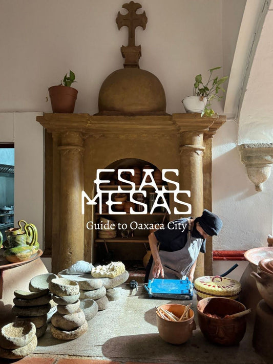 The Esas Mesas Guide Oaxaca City: A Study in Raw Soul and Ancient Craft